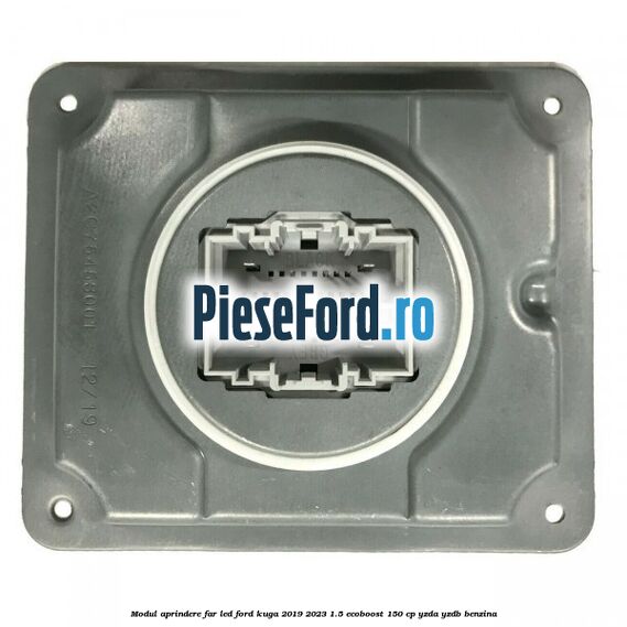 Modul aprindere far LED Ford Kuga 2019-2023 1.5 EcoBoost 150 cp YZDA, YZDB benzina