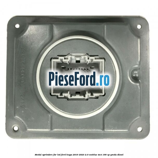 Modul aprindere far LED Ford Kuga 2019-2023 2.0 EcoBlue 4x4 190 cp YMDA diesel