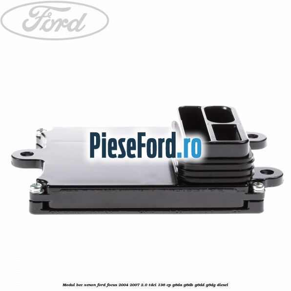 Modul bec xenon Ford Focus 2004-2007 2.0 TDCi 136 cp G6DA, G6DB, G6DD, G6DG diesel