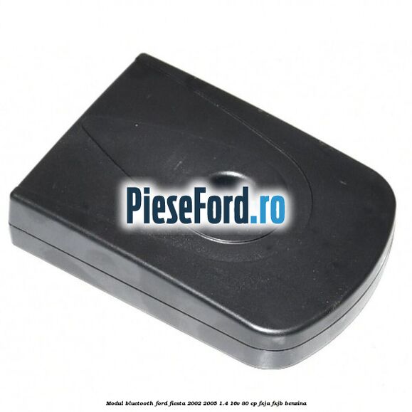 Modul Bluetooth Ford Fiesta 2002-2005 1.4 16V 80 cp FXJA, FXJB benzina