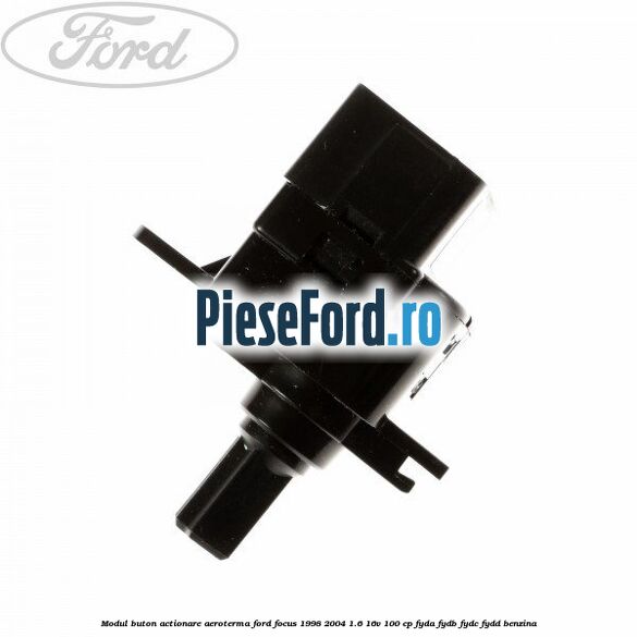 Modul buton actionare aeroterma Ford Focus 1998-2004 1.6 16V 100 cp FYDA, FYDB, FYDC, FYDD benzina