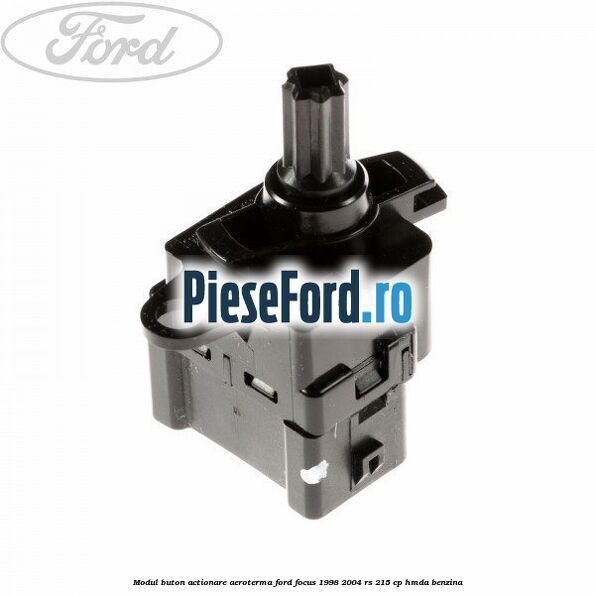 Modul buton actionare aeroterma Ford Focus 1998-2004 RS 215 cp HMDA benzina