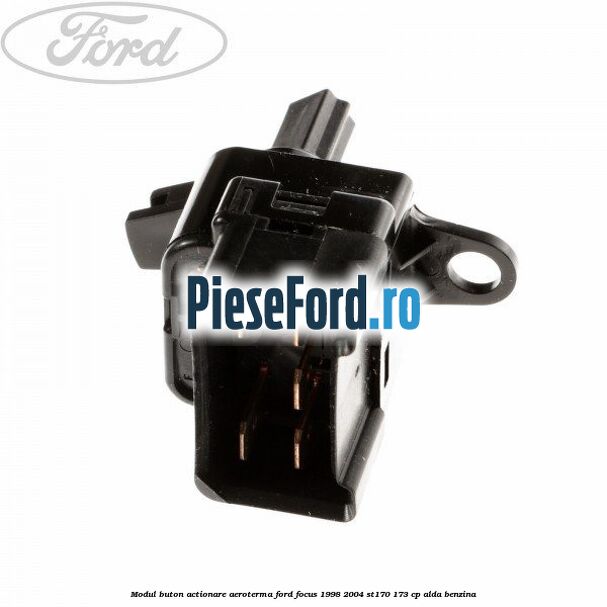Modul buton actionare aeroterma Ford Focus 1998-2004 ST170 173 cp Modul buton actionare aeroterma Ford Focus 1998-2004 ST170 173 cp ALDA benzina