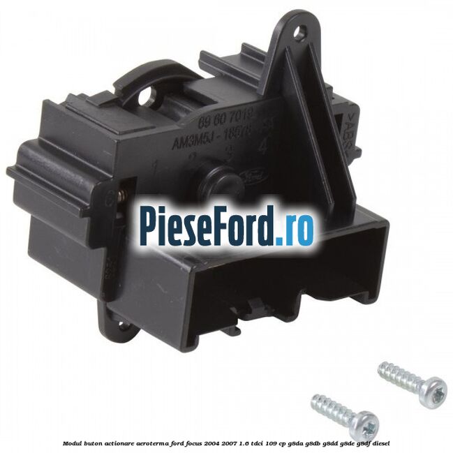 Modul buton actionare aeroterma Ford Focus 2004-2007 1.6 TDCi 109 cp G8DA, G8DB, G8DD, G8DE, G8DF diesel