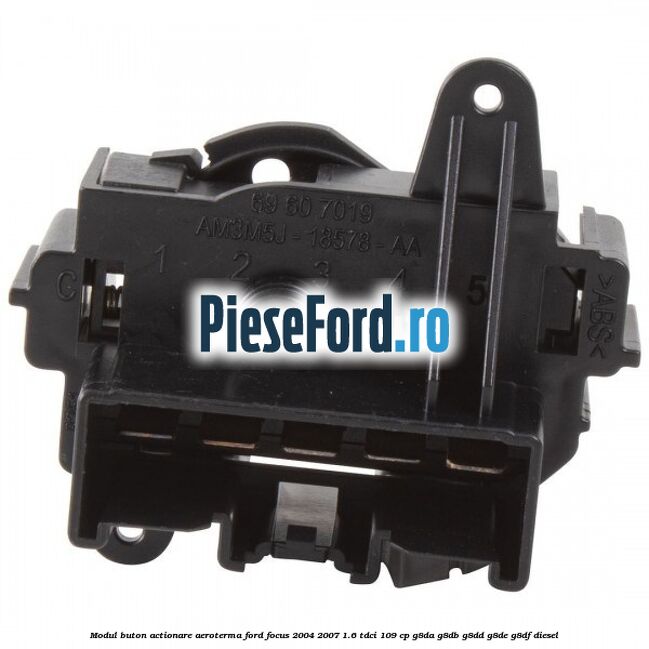 Modul buton actionare aeroterma Ford Focus 2004-2007 1.6 TDCi 109 cp G8DA, G8DB, G8DD, G8DE, G8DF diesel