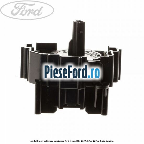 Modul buton actionare aeroterma Ford Focus 2004-2007 2.5 ST 225 cp HYDA benzina