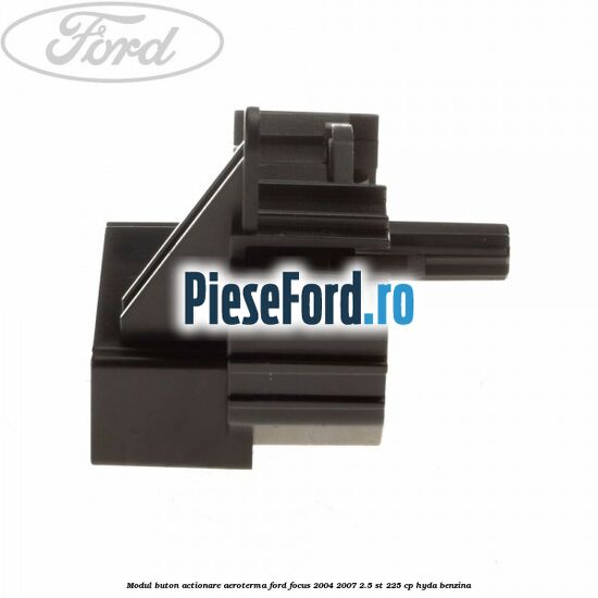 Modul buton actionare aeroterma Ford Focus 2004-2007 2.5 ST 225 cp HYDA benzina