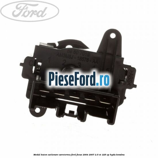 Modul buton actionare aeroterma Ford Focus 2004-2007 2.5 ST 225 cp HYDA benzina