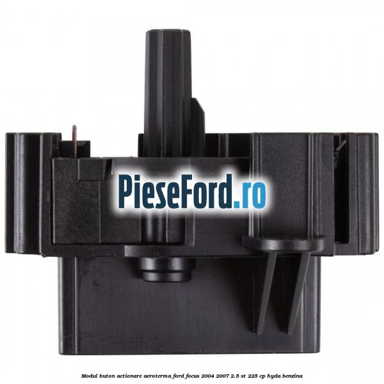 Modul buton actionare aeroterma Ford Focus 2004-2007 2.5 ST 225 cp HYDA benzina