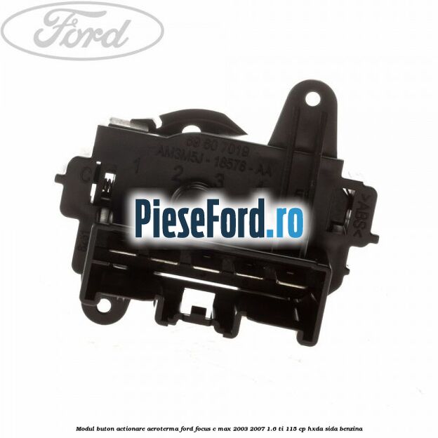 Modul buton actionare aeroterma Ford Focus C-Max 2003-2007 1.6 Ti 115 cp HXDA, SIDA benzina