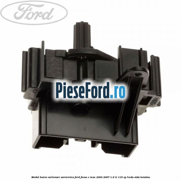 Modul buton actionare aeroterma Ford Focus C-Max 2003-2007 1.6 Ti 115 cp HXDA, SIDA benzina