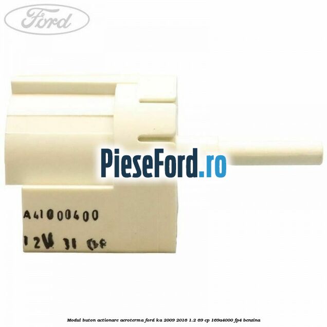 Modul buton actionare aeroterma Ford Ka 2009-2016 1.2 69 cp Modul buton actionare aeroterma Ford Ka 2009-2016 1.2 69 cp 169A4000, FP4 benzina