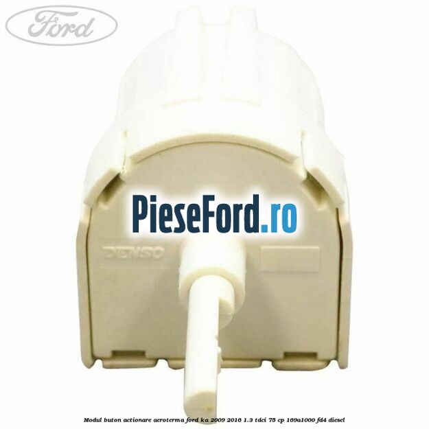 Modul buton actionare aeroterma Ford Ka 2009-2016 1.3 TDCi 75 cp 169A1000, FD4 diesel