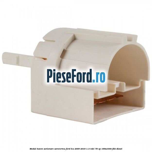 Modul buton actionare aeroterma Ford Ka 2009-2016 1.3 TDCi 75 cp 169A1000, FD4 diesel
