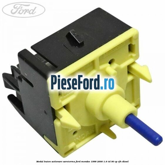 Modul buton actionare aeroterma Ford Mondeo 1996-2000 1.8 TD 90 cp RFN diesel