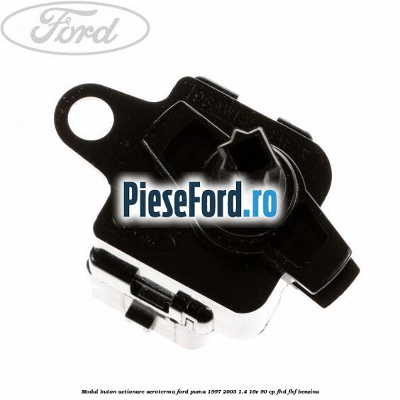 Modul buton actionare aeroterma Ford Puma 1997-2003 1.4 16V 90 cp FHD, FHF benzina
