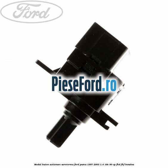Modul buton actionare aeroterma Ford Puma 1997-2003 1.4 16V 90 cp FHD, FHF benzina