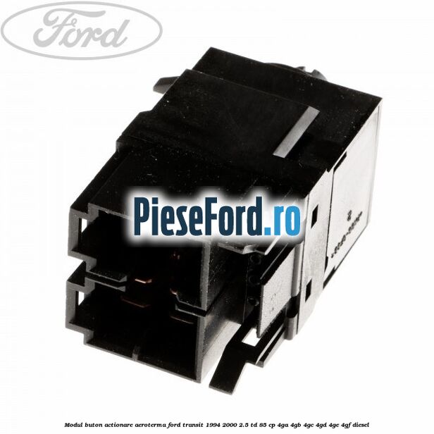 Modul buton actionare aeroterma Ford Transit 1994-2000 2.5 TD 85 cp 4GA, 4GB, 4GC, 4GD, 4GE, 4GF diesel