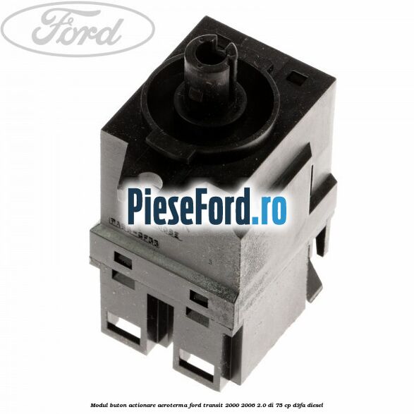 Modul buton actionare aeroterma Ford Transit 2000-2006 2.0 DI 75 cp D3FA diesel