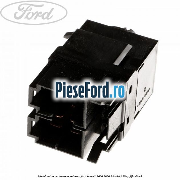 Modul buton actionare aeroterma Ford Transit 2000-2006 2.0 TDCi 125 cp FIFA diesel