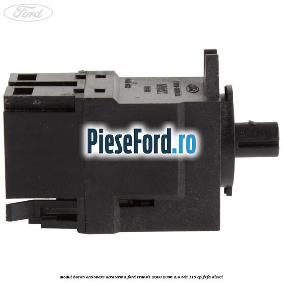 Modul buton actionare aeroterma Ford Transit 2000-2006 2.4 TDE 115 cp FXFA diesel