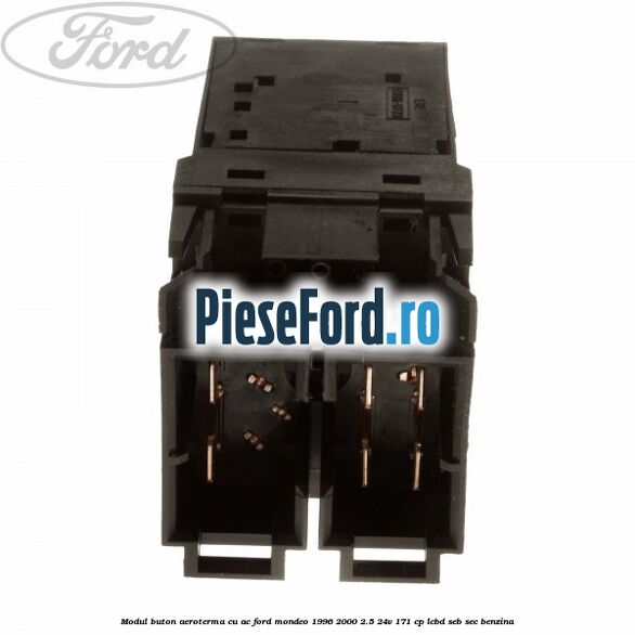 Modul buton aeroterma, cu ac Ford Mondeo 1996-2000 2.5 24V 171 cp LCBD, SEB, SEC benzina