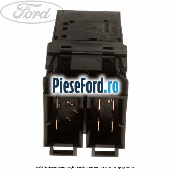 Modul buton aeroterma, cu ac Ford Mondeo 1996-2000 2.5 ST 200 205 cp Modul buton aeroterma, cu ac Ford Mondeo 1996-2000 2.5 ST 200 205 cp SGA benzina