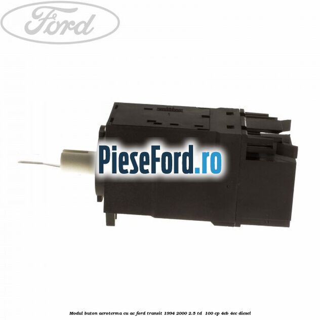 Modul buton aeroterma, cu ac Ford Transit 1994-2000 2.5 TD  100 cp 4EB, 4EC diesel