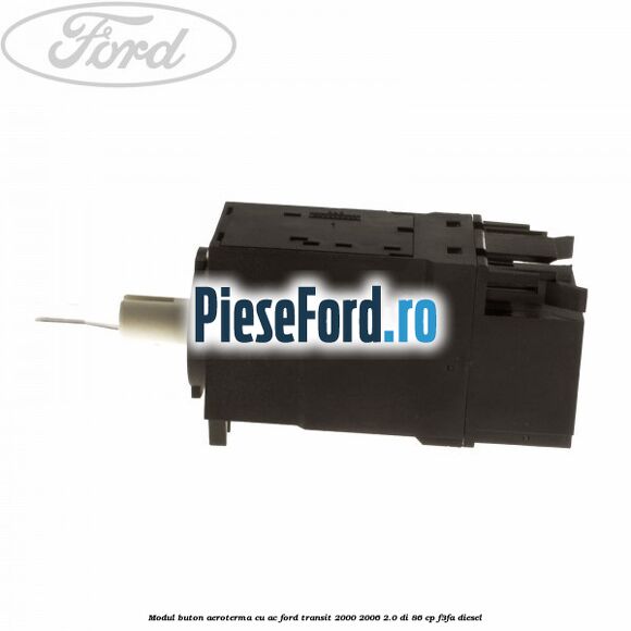 Modul buton aeroterma, cu ac Ford Transit 2000-2006 2.0 DI 86 cp F3FA diesel