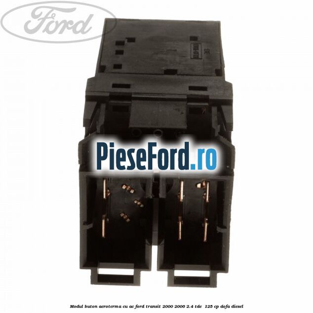 Modul buton aeroterma, cu ac Ford Transit 2000-2006 2.4 TDE  125 cp DOFA diesel