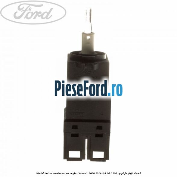 Modul buton aeroterma, cu ac Ford Transit 2006-2014 2.4 TDCi 100 cp Modul buton aeroterma, cu ac Ford Transit 2006-2014 2.4 TDCi 100 cp PHFA, PHFC diesel