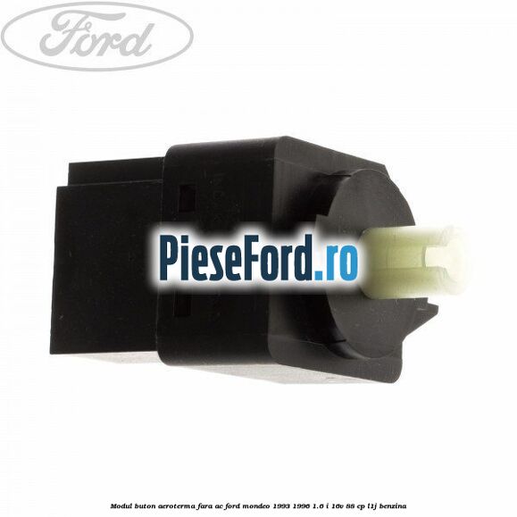 Modul buton aeroterma, fara ac Ford Mondeo 1993-1996 1.6 i 16V 88 cp L1J benzina