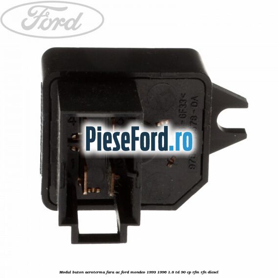 Modul buton aeroterma, fara ac Ford Mondeo 1993-1996 1.8 TD 90 cp RFM, RFN diesel