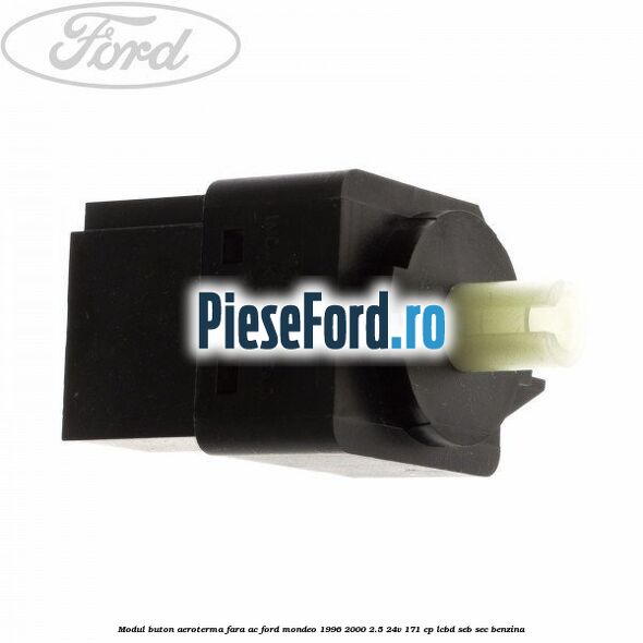 Modul buton aeroterma, fara ac Ford Mondeo 1996-2000 2.5 24V 171 cp LCBD, SEB, SEC benzina