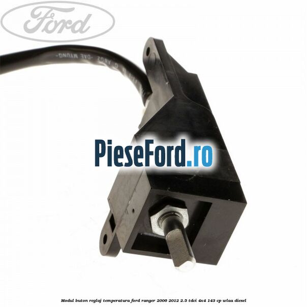 Modul buton reglaj temperatura Ford Ranger 2006-2012 2.5 TDCi 4x4 143 cp Modul buton reglaj temperatura Ford Ranger 2006-2012 2.5 TDCi 4x4 143 cp WLAA diesel
