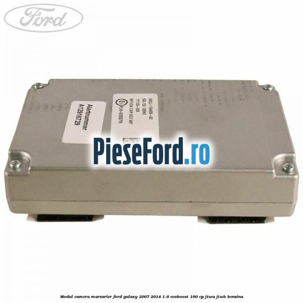 Modul camera marsarier Ford Galaxy 2007-2014 1.6 EcoBoost 160 cp JTWA, JTWB benzina