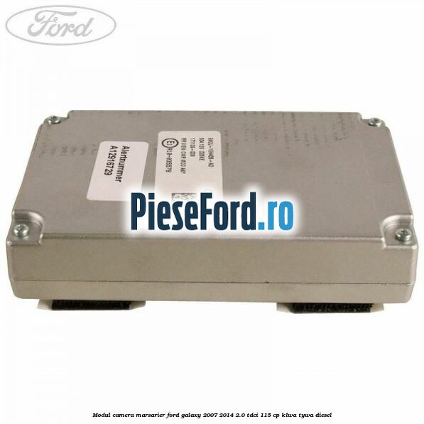 Modul camera marsarier Ford Galaxy 2007-2014 2.0 TDCi 115 cp KLWA, TYWA diesel