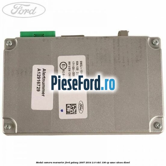 Modul camera marsarier Ford Galaxy 2007-2014 2.0 TDCi 136 cp Modul camera marsarier Ford Galaxy 2007-2014 2.0 TDCi 136 cp AZWC, UKWA diesel