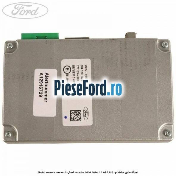 Modul camera marsarier Ford Mondeo 2008-2014 1.8 TDCi 125 cp Modul camera marsarier Ford Mondeo 2008-2014 1.8 TDCi 125 cp KHBA, QYBA diesel