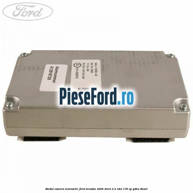 Modul camera marsarier Ford Mondeo 2008-2014 2.2 TDCi 175 cp Q4BA diesel