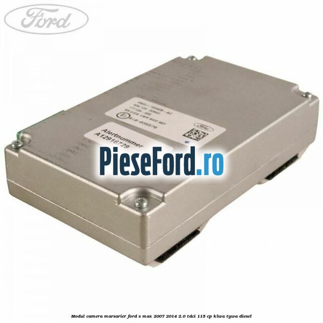 Modul camera marsarier Ford S-Max 2007-2014 2.0 TDCi 115 cp KLWA, TYWA diesel