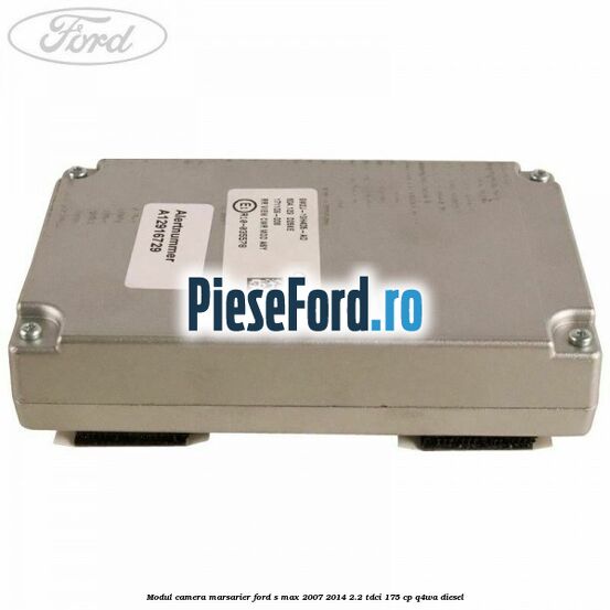 Modul camera marsarier Ford S-Max 2007-2014 2.2 TDCi 175 cp Q4WA diesel