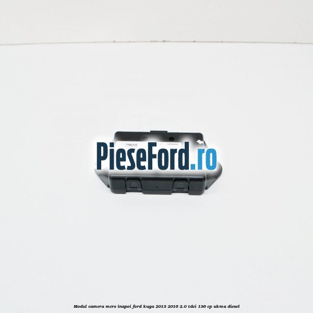 Modul camera mers inapoi Ford Kuga 2013-2016 2.0 TDCi 136 cp UKMA diesel