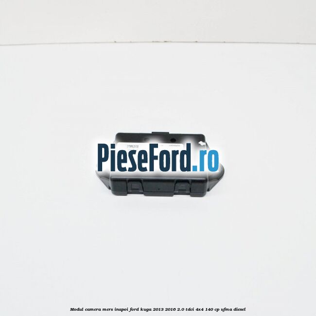 Modul camera mers inapoi Ford Kuga 2013-2016 2.0 TDCi 4x4 140 cp UFMA diesel