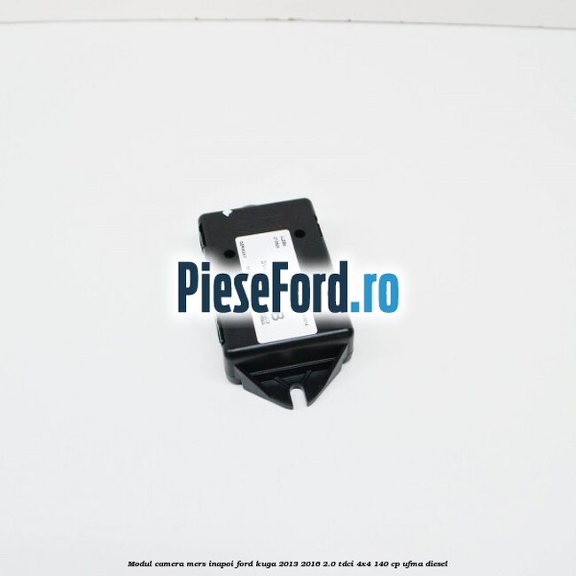 Modul camera mers inapoi Ford Kuga 2013-2016 2.0 TDCi 4x4 140 cp UFMA diesel