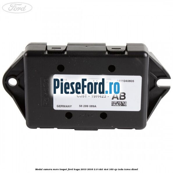 Modul camera mers inapoi Ford Kuga 2013-2016 2.0 TDCi 4x4 163 cp TXDA, TXMA diesel