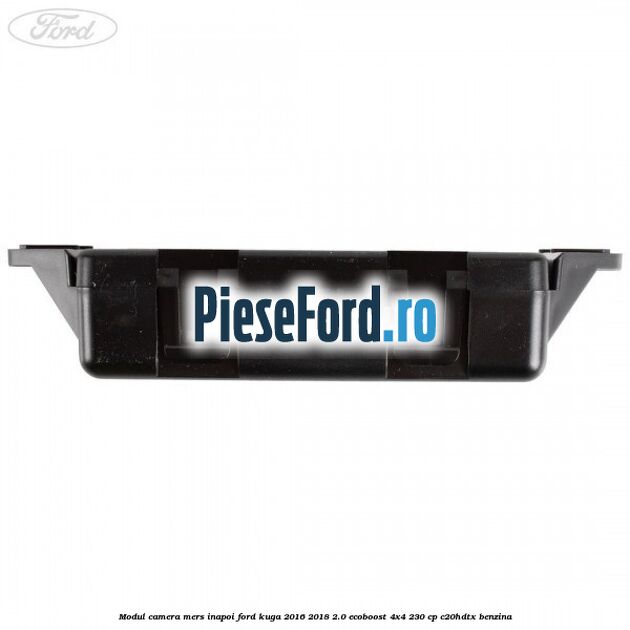 Modul camera mers inapoi Ford Kuga 2016-2018 2.0 EcoBoost 4x4 230 cp C20HDTX benzina
