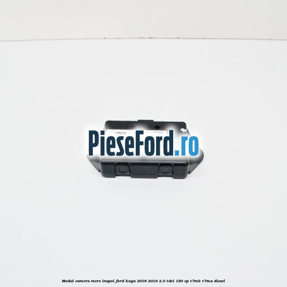 Modul camera mers inapoi Ford Kuga 2016-2018 2.0 TDCi 150 cp T7MB, T7MA diesel