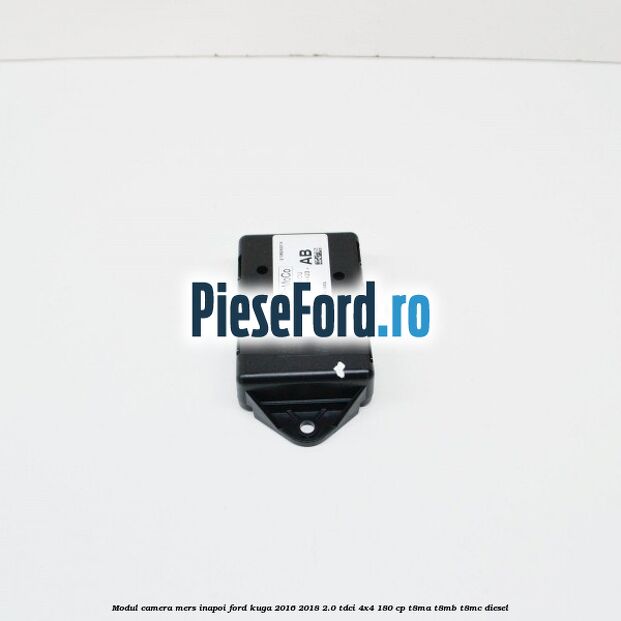 Modul camera mers inapoi Ford Kuga 2016-2018 2.0 TDCi 4x4 180 cp T8MA, T8MB, T8MC diesel