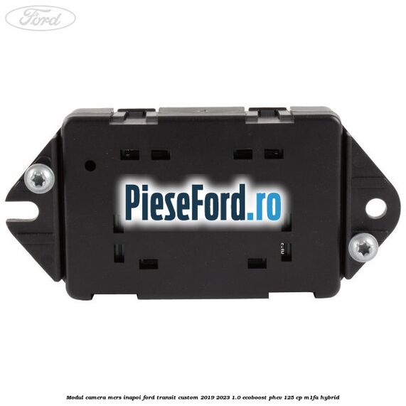 Modul camera mers inapoi Ford Transit Custom 2019-2023 1.0 EcoBoost PHEV 125 cp M1FA Hybrid